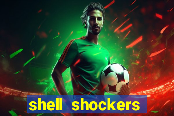 shell shockers unblocked links